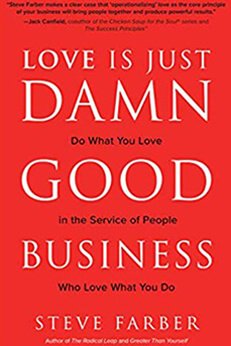 Love is Just Damn Good Business Doing What you Love, Serving People